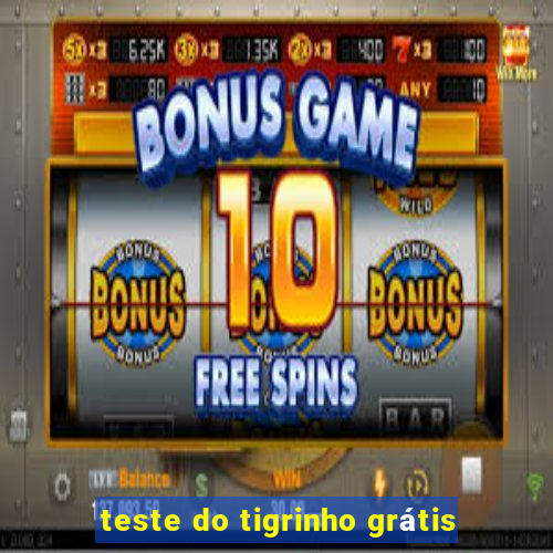 teste do tigrinho grátis